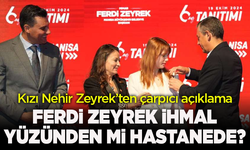 Ferdi Zeyrek'in kızından çarpıcı açıklama: İhmal mi var?
