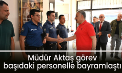 İl Emniyet Müdürü Fahri Aktaş’tan görev başındaki personele bayram ziyareti