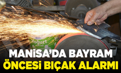 Manisa’da bayram öncesi bıçak alarmı