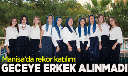 Manisa'da rekor katılım: Geceye erkek alınmadı