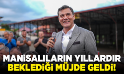 Manisalıların yıllardır beklediği müjde geldi!