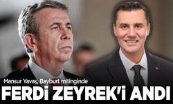 Mansur Yavaş, Bayburt mitinginde Ferdi Zeyrek'i andı