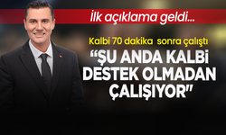 Özgür Özel'den ilk açıklama geldi: Kalbi 70 dakika sonra çalıştı