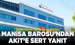Manisa Barosu’ndan Akit’e sert yanıt: “Saldırdığınız herkesin avukatıyız”