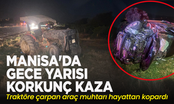 Manisa'da gece yarısı korkunç kaza: Traktöre çarpan araç muhtarı hayattan kopardı