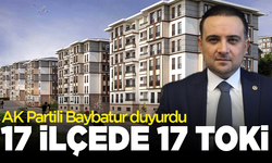AK Partili Baybatur duyurdu: 17 ilçede 17 TOKİ