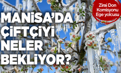 Zirai Don Komisyonu Ege yolcusu: Manisa’da çiftçiyi neler bekliyor?