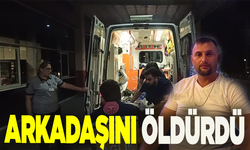 Birlikte alkol aldığı arkadaşını bıçakla katletti