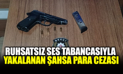 Ruhsatsız ses tabancasıyla yakalanan şahsa para cezası