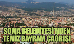 Soma Belediyesi’nden temiz bayram çağrısı: “Bayram temizlikle güzelleşir”