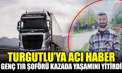 Turgutlulu tır şoförü, İtalya'da kazada öldü