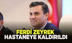 Manisa Büyükşehir Belediye Başkanı Ferdi Zeyrek hastaneye kaldırıldı