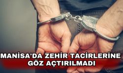 Manisa'da zehir tacirlerine göz açtırılmadı