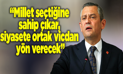 CHP Lideri Özgür Özel: “Millet seçtiğine sahip çıkar, siyasete ortak vicdan yön verecek”