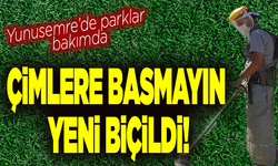 Çimlere basmayın, yeni biçildi! Yunusemre’de parklar bakıma alındı