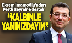 Ekrem İmamoğlu'ndan Ferdi Zeyrek'e destek mesajı: “Kalbimle yanınızdayım”