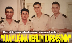 Zeyrek'in asker arkadaşından duygusal veda: “Adamlığına kefilim kardeşimin”
