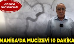 Az daha felç kalacaktı: Manisa'da mucizevi 10 dakika