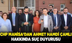 CHP Manisa'dan Ahmet Hamdi Çamlı hakkında suç duyurusu