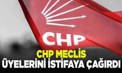 CHP meclis üyelerini istifaya çağırdı
