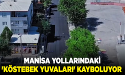 Manisa yollarındaki 'köstebek yuvaları' kayboluyor