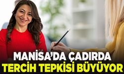 Manisa’da çadırda tercih tepkisi büyüyor