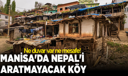 Manisa'da Nepal'i aratmayacak köy: Ne duvar var ne mesafe!