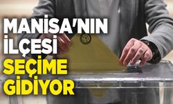 Manisa'nın ilçesi seçime gidiyor
