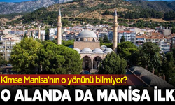 O alanda da Manisa ilkleri görmüş! Kimse bilmiyor