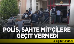 Polis sahte MİT’çilere geçit vermedi: 4 kişi tutuklandı