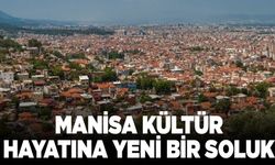 Manisa kültür hayatına yeni bir soluk