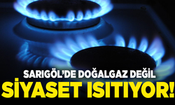 Sarıgöl’de doğalgaz değil, siyaset ısıtıyor!