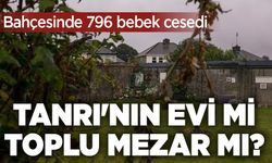 Tanrı'nın evi mi toplu mezar mı? Bahçesinde 796 bebek cesedi bulundu