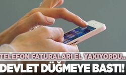 Telefon faturaları el yakıyordu… Devlet düğmeye bastı!