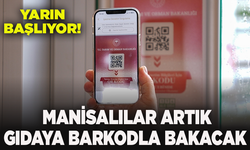Yarın başlıyor! Manisalılar artık gıdaya barkodla bakacak