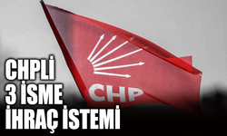 CHP'den 3 isme ihraç istemi !