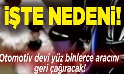 Otomotiv devi yüz binlerce aracını geri çağıracak! İşte nedeni