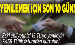 Eski ehliyetinizi 15 TL’ye yenileyin, 7.438 TL’lik faturadan kurtulun!