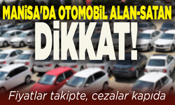 Manisa'da otomobil alan-satan dikkat! Fiyatlar takipte, cezalar kapıda