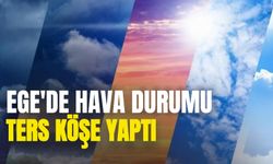 Ege'de hava durumu ters köşe yaptı