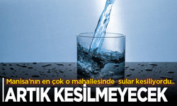 Manisa’nın o mahallesinde sular artık kesilmeyecek