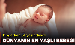 Dünyanın ‘en yaşlı bebeği’: Doğarken 31 yaşındaydı