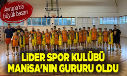 Avrupa'da büyük başarı: Lider Spor Kulübü Manisa'nın gururu oldu