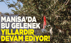 Manisa'da bu gelenek yıllardır devam ediyor!