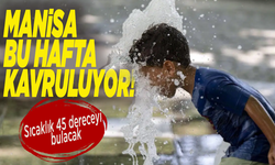 Manisa’da hissedilen sıcaklık 45 derece!