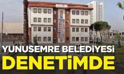 Yunusemre Belediyesi denetimde!