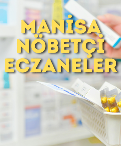 Manisa’da 6 Haziran Cuma günü nöbetçi eczaneler