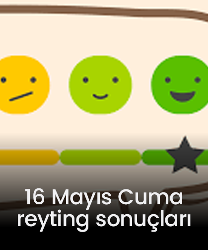 16 Mayıs Cuma 2025 reyting sonuçları: Kızılcık Şerbeti zirvesini korudu
