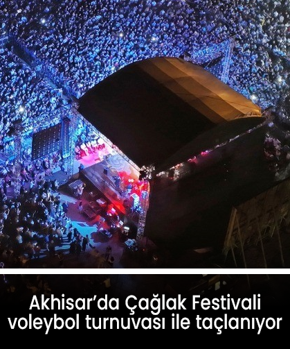 Akhisar’da Çağlak Festivali voleybol turnuvası ile taçlanıyor