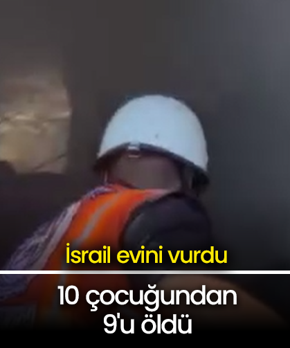 İsrail evini vurdu: 10 çocuğundan 9'u öldü